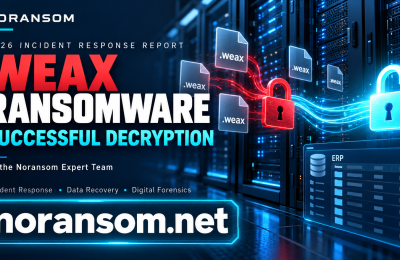 2026 Weax Ransomware Incident Response Report — Noransom Expert Team Successfully Decrypts Affected Data